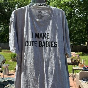Gray I make cute babies T-Shirt 2xl